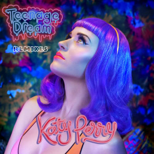 Katy Perry的專輯Teenage Dream - Remix EP