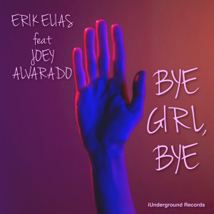 Listen to Bye Girl, Bye (Explicit) song with lyrics from Erik Elias