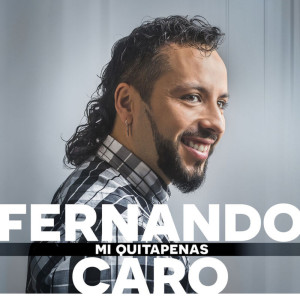 Listen to Mi Quitapenas song with lyrics from Fernando Caro