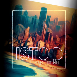 Listen to Change Your Mind song with lyrics from Isto D.