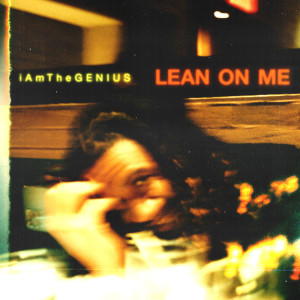 Dengarkan Lean On Me (Explicit) lagu dari iAmTheGENIUS dengan lirik