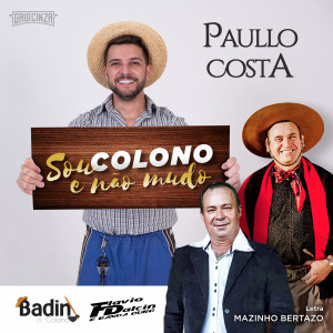 ดาวน์โหลดและฟังเพลง Sou Colono e Não Mudo พร้อมเนื้อเพลงจาก Paullo Costa