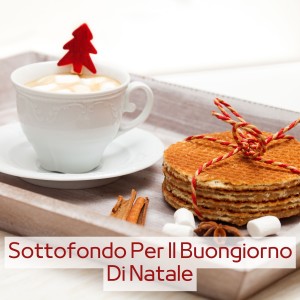 Album Sottofondo Per Il Buongiorno Di Natale from Various  Artists