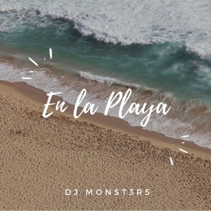Listen to En La Playa song with lyrics from DJ Monst3r5