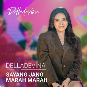 收聽Delladevina的Sayang Jang Marah Marah歌詞歌曲