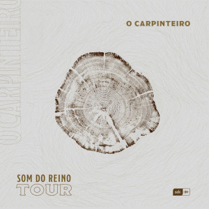 Listen to O Carpinteiro: Som do Reino Tour (Ao Vivo) song with lyrics from Som do Reino