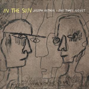 Joseph Arthur的專輯In The Sun (feat. Five Times August)