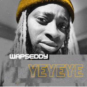 收聽Wapseddy的Yeyeye歌詞歌曲