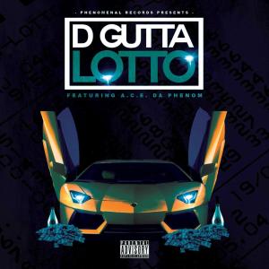 Listen to Lotto (feat. A.C.E. Da Phenom) (Explicit) song with lyrics from D Gutta