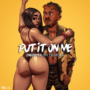 ดาวน์โหลดและฟังเพลง Put It on Me พร้อมเนื้อเพลงจาก Demola