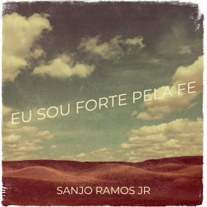 อัลบัม Eu Sou Forte Pela Fe ศิลปิน Sanjo Ramos Jr
