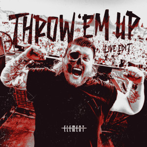 Album Throw 'em Up (Live Edit) from Element