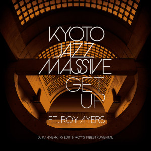 收聽Kyoto Jazz Massive的Get Up (DJ KAWASAKI 45 Edit)歌詞歌曲