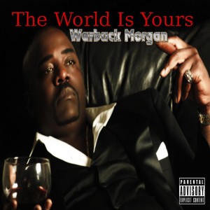 Warbuck Morgan的專輯The World Is Yours (Explicit)
