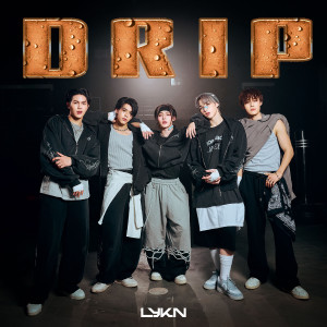 ดาวน์โหลดและฟังเพลง น้ำหยดลงหิน (Drip) พร้อมเนื้อเพลงจาก LYKN