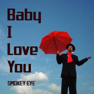 收聽Smokey Eye的Baby I Love You歌詞歌曲