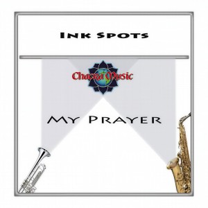 收聽The Ink Spots的My Prayer歌詞歌曲