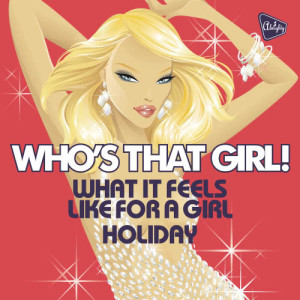 อัลบัม Almighty Presents: What It Feels Like for a Girl / Holiday - Single ศิลปิน Who's That Girl