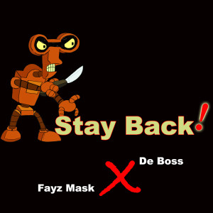 收聽Fayz Mask的Stay Back (feat. De Boss)歌詞歌曲