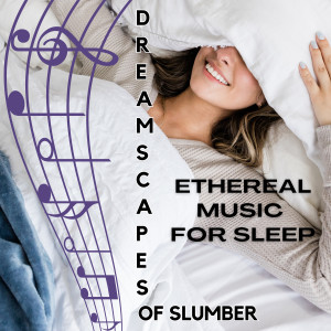 อัลบัม Dreamscapes of Slumber: Ethereal Music for Sleep ศิลปิน 