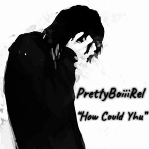 收聽PrettyBoiiiRel的How Could Yhu (Explicit)歌詞歌曲