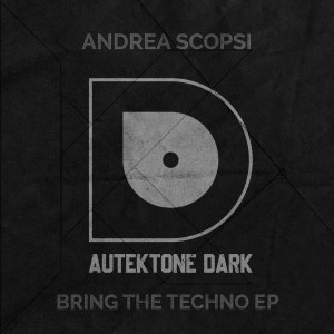 Album Bring The Techno - EP from Andrea Scopsi