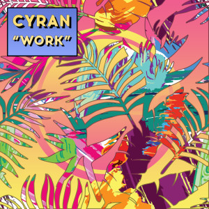 ดาวน์โหลดและฟังเพลง Work พร้อมเนื้อเพลงจาก Cyran
