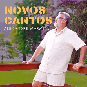 ดาวน์โหลดและฟังเพลง Novos Cantos พร้อมเนื้อเพลงจาก Alexandre Marmita