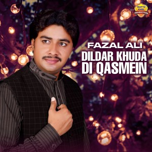 Listen to Dildar Khuda Di Qasmein song with lyrics from Fazal Ali