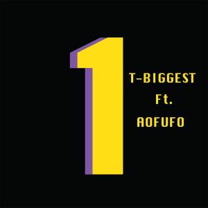 ดาวน์โหลดและฟังเพลง 1 feat.AOFUFO (Explicit) พร้อมเนื้อเพลงจาก T-BIGGEST