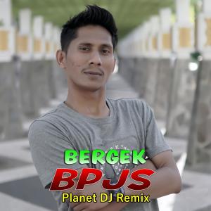 Album BPJS (Planet DJ Remix) from BERGEK