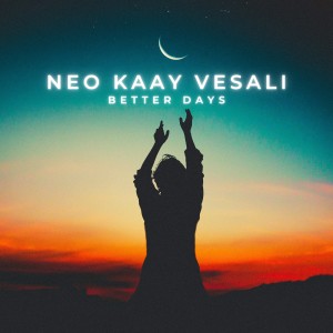 收聽Neo Kaay的Better Days歌詞歌曲