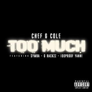 Chef G Cole的專輯Too Much (feat. G Rackzz, Symba & 100proofYanni) (Explicit)