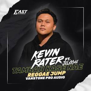 Dengarkan lagu TAMBAH KASE NAE _ REGGAE JUMP ( VANSTONE PRO AUDIO ft Jelxxme ) nyanyian Kevin Rater dengan lirik