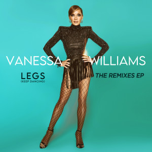 Vanessa Williams的專輯Legs (Keep Dancing) [The Remixes EP]