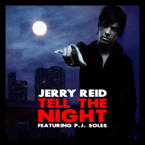 收聽Jerry Reid的Tell the Night (Club Edit)歌詞歌曲