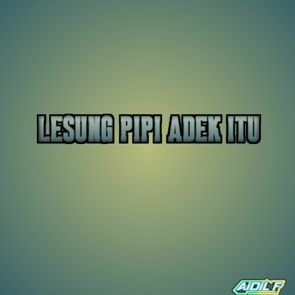 LESUNG PIPI ADEK ITU