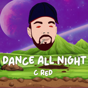 收聽C Red的Dance All Night (Explicit)歌詞歌曲