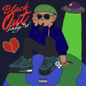 Listen to Black Out (Explicit) song with lyrics from LUCKY3RD