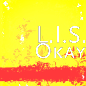 Listen to Okay song with lyrics from L.I.S.