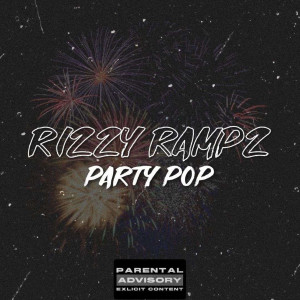 Rizzy Rampz的專輯Party Pop (Explicit)