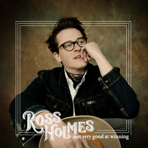Album Not Very Good at Winning from Ross Holmes