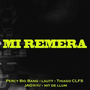 收聽jor.的MI REMERA (feat. Nit de Llum, Percy Big Bang, Lauty, Thiago Clfs)歌詞歌曲