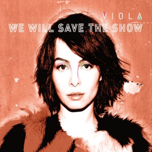 Listen to We Will Save the Show song with lyrics from Viola