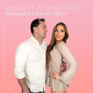 Listen to Myślałeś, Że Mnie Kupisz song with lyrics from Marcin Miller
