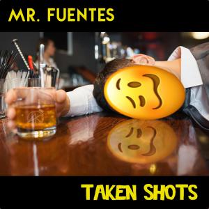 ดาวน์โหลดและฟังเพลง Taken Shots (Explicit) พร้อมเนื้อเพลงจาก Mr. Fuentes