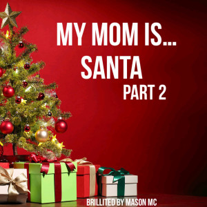 Mason MC的專輯My Mom Is Santa, Pt. 2 (Explicit)