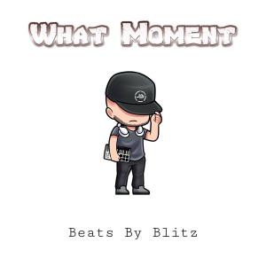 ดาวน์โหลดและฟังเพลง What Moment (Beats By Blitz) พร้อมเนื้อเพลงจาก Jay Blitz