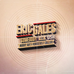 อัลบัม Somebody (feat. Buddy Guy & Roosevelt Collier) ศิลปิน Eric Gales