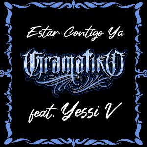ดาวน์โหลดและฟังเพลง Estar Contigo Ya (feat. Yessi V) พร้อมเนื้อเพลงจาก Gramatiko